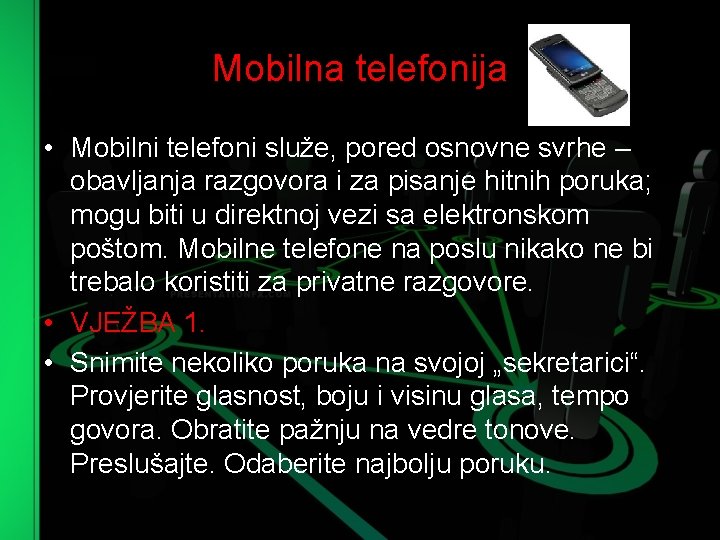 Mobilna telefonija • Mobilni telefoni služe, pored osnovne svrhe – obavljanja razgovora i za