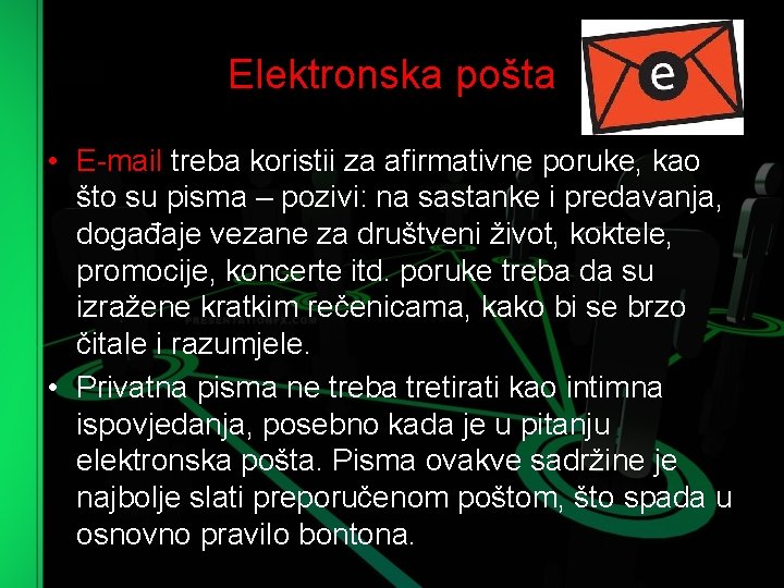 Elektronska pošta • E mail treba koristii za afirmativne poruke, kao što su pisma