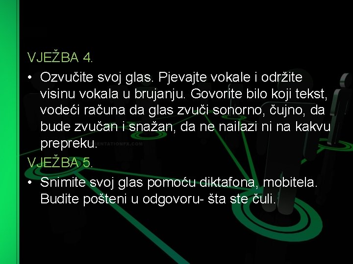 VJEŽBA 4. • Ozvučite svoj glas. Pjevajte vokale i održite visinu vokala u brujanju.