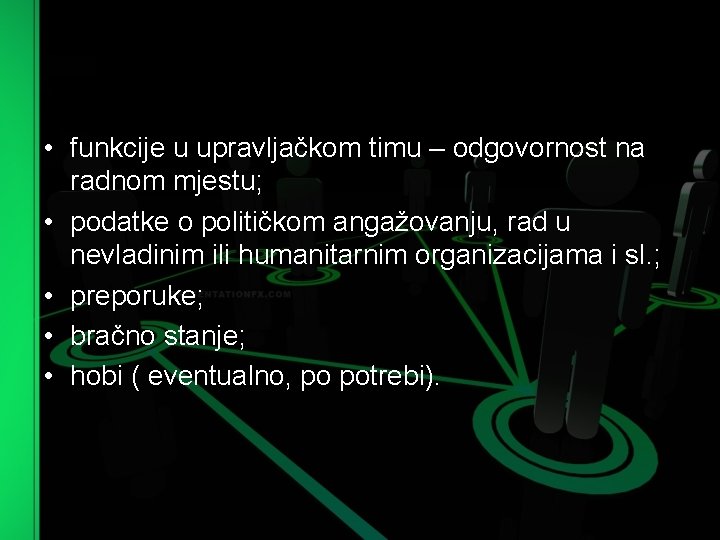  • funkcije u upravljačkom timu – odgovornost na radnom mjestu; • podatke o