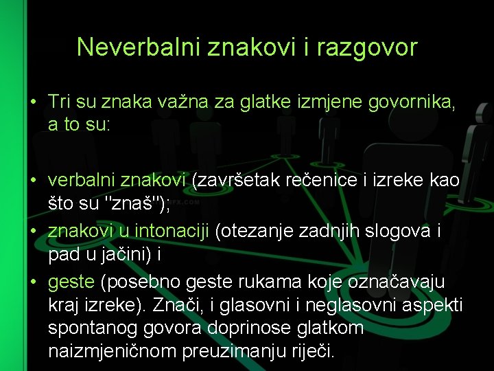 Neverbalni znakovi i razgovor • Tri su znaka važna za glatke izmjene govornika, a