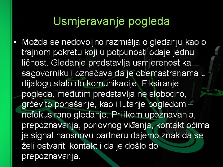 Usmjeravanje pogleda • Možda se nedovoljno razmišlja o gledanju kao o trajnom pokretu koji