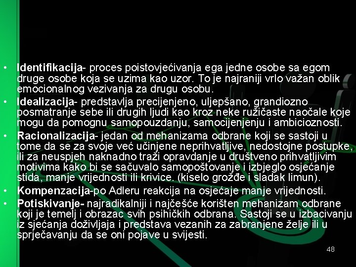  • Identifikacija proces poistovjećivanja ega jedne osobe sa egom druge osobe koja se