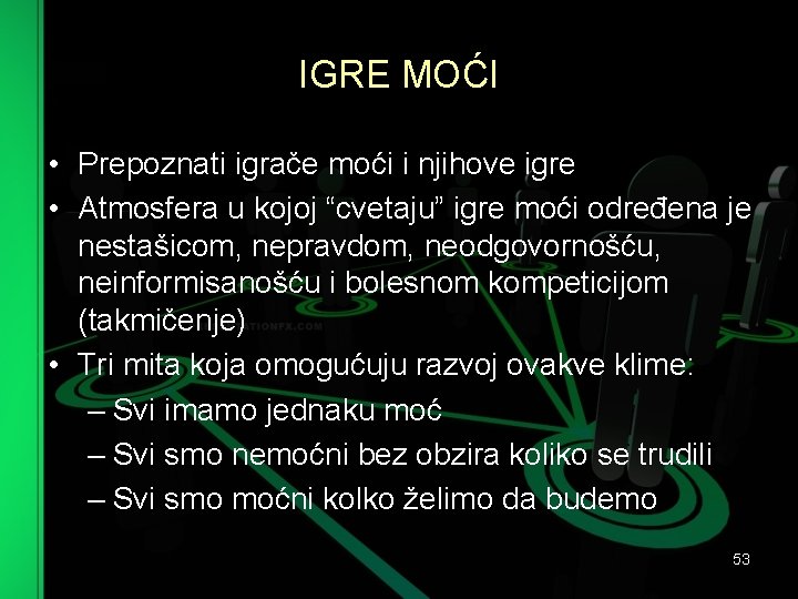 IGRE MOĆI • Prepoznati igrače moći i njihove igre • Atmosfera u kojoj “cvetaju”