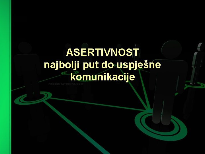 ASERTIVNOST najbolji put do uspješne komunikacije 