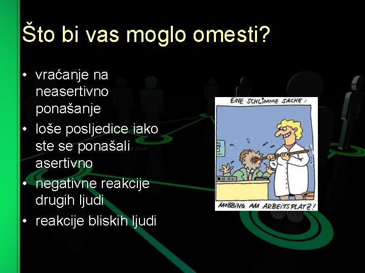 Što bi vas moglo omesti? • vraćanje na neasertivno ponašanje • loše posljedice iako