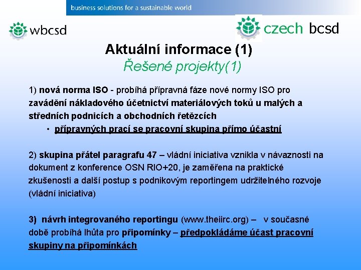 czech bcsd Aktuální informace (1) Řešené projekty(1) 1) nová norma ISO - probíhá přípravná