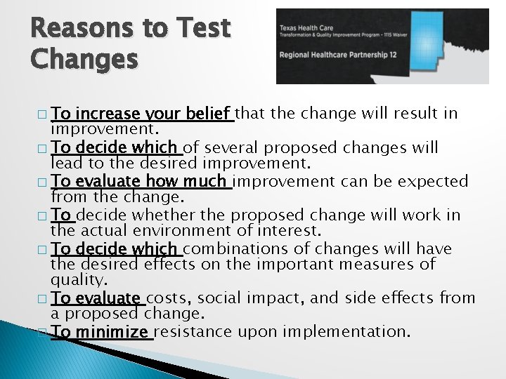 Reasons to Test Changes � To increase your belief that the change will result Reasons to Test Changes � To increase your belief that the change will result