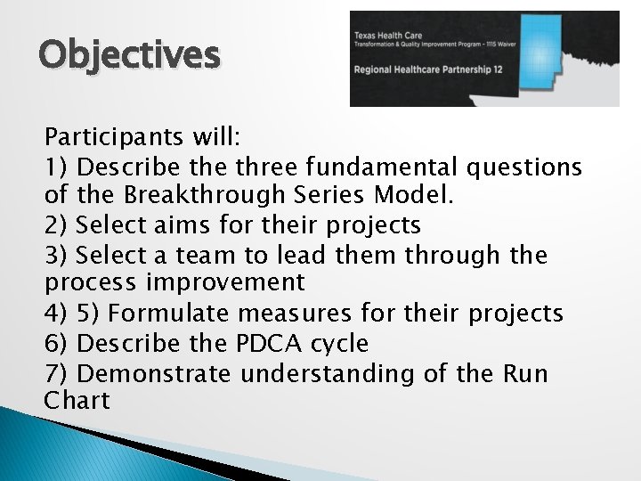 Objectives Participants will: 1) Describe three fundamental questions of the Breakthrough Series Model. 2) Objectives Participants will: 1) Describe three fundamental questions of the Breakthrough Series Model. 2)