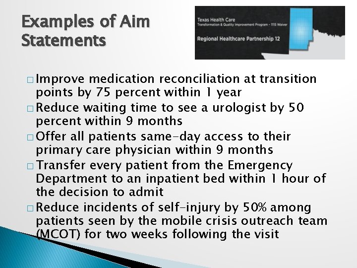 Examples of Aim Statements � Improve medication reconciliation at transition points by 75 percent Examples of Aim Statements � Improve medication reconciliation at transition points by 75 percent