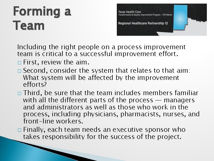 Forming a Team Including the right people on a process improvement team is critical Forming a Team Including the right people on a process improvement team is critical