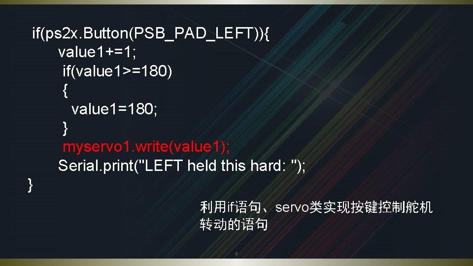 if(ps 2 x. Button(PSB_PAD_LEFT)){ value 1+=1; if(value 1>=180) { value 1=180; } myservo 1.