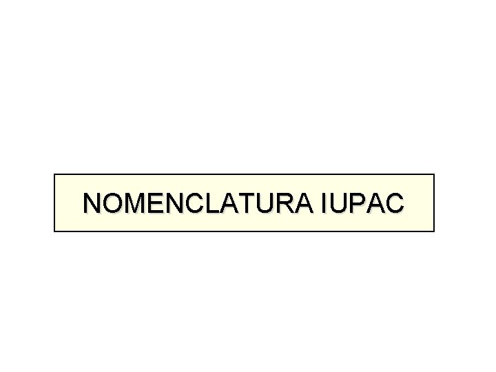 NOMENCLATURA IUPAC 