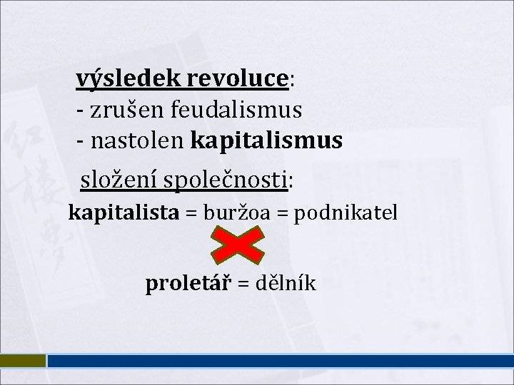 výsledek revoluce: - zrušen feudalismus - nastolen kapitalismus složení společnosti: kapitalista = buržoa =