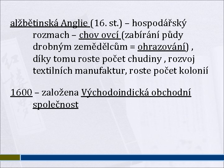 alžbětinská Anglie (16. st. ) – hospodářský rozmach – chov ovcí (zabírání půdy drobným