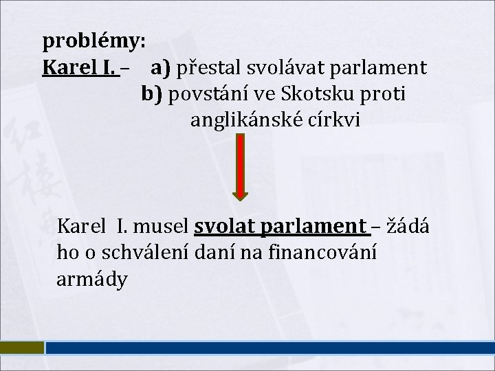 problémy: Karel I. – a) přestal svolávat parlament b) povstání ve Skotsku proti anglikánské