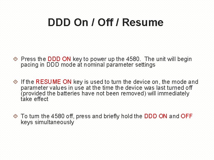 DDD On / Off / Resume Press the DDD ON key to power up
