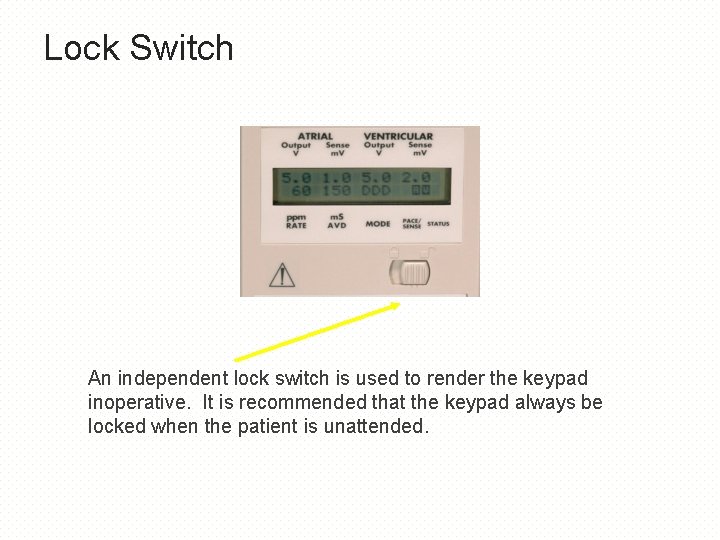 Lock Switch An independent lock switch is used to render the keypad inoperative. It