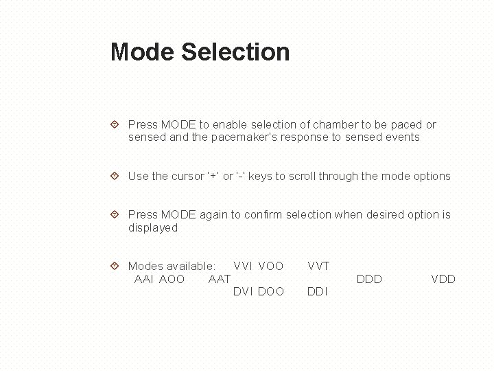 Mode Selection Press MODE to enable selection of chamber to be paced or sensed