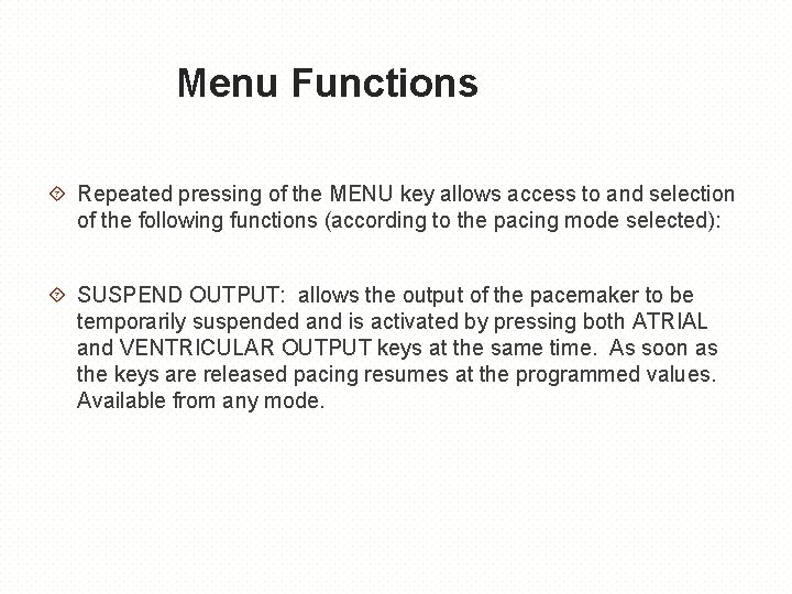 Menu Functions Repeated pressing of the MENU key allows access to and selection of