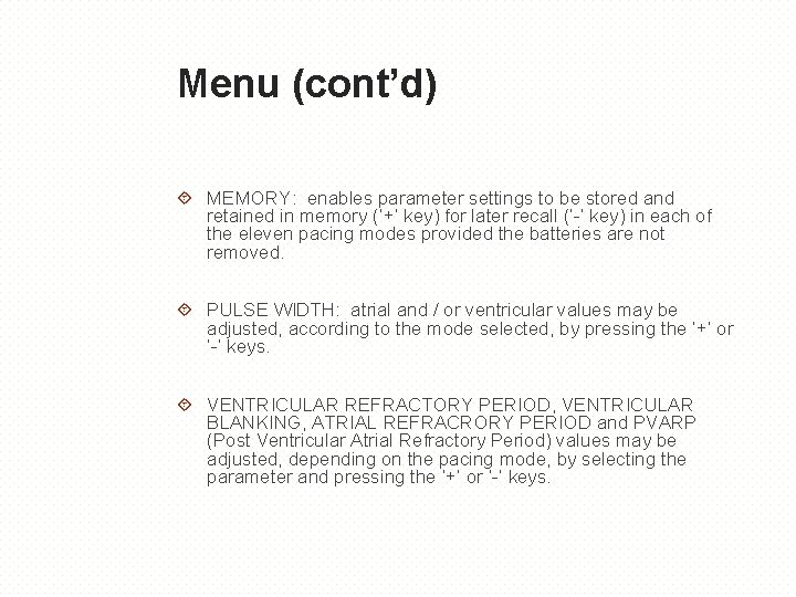 Menu (cont’d) MEMORY: enables parameter settings to be stored and retained in memory (‘+’