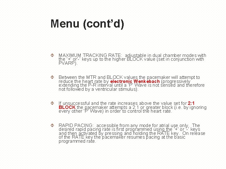 Menu (cont’d) MAXIMUM TRACKING RATE: adjustable in dual chamber modes with the ’+’ or’-‘
