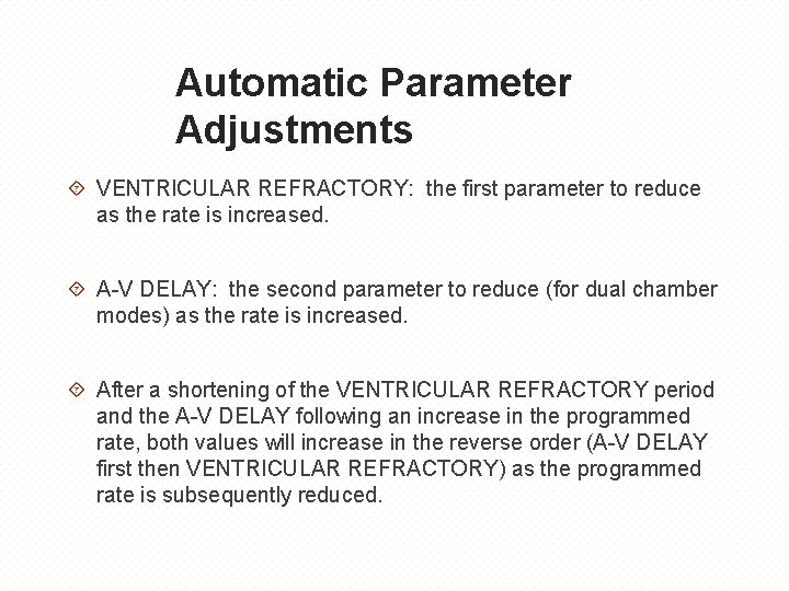 Automatic Parameter Adjustments VENTRICULAR REFRACTORY: the first parameter to reduce as the rate is