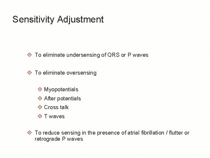 Sensitivity Adjustment To eliminate undersensing of QRS or P waves To eliminate oversensing Myopotentials