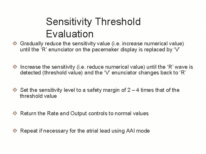 Sensitivity Threshold Evaluation Gradually reduce the sensitivity value (i. e. increase numerical value) until
