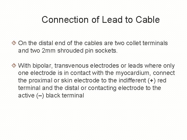 Connection of Lead to Cable On the distal end of the cables are two