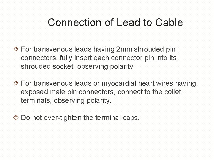 Connection of Lead to Cable For transvenous leads having 2 mm shrouded pin connectors,