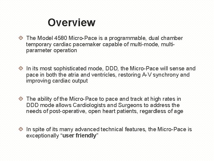 Overview The Model 4580 Micro-Pace is a programmable, dual chamber temporary cardiac pacemaker capable