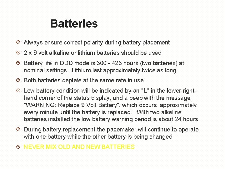 Batteries Always ensure correct polarity during battery placement 2 x 9 volt alkaline or
