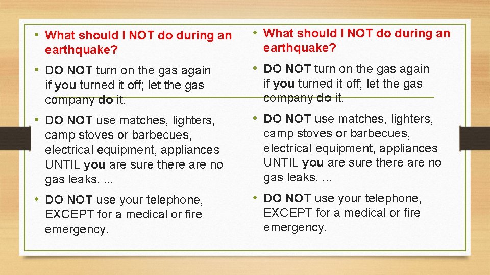  • What should I NOT do during an earthquake? • DO NOT turn