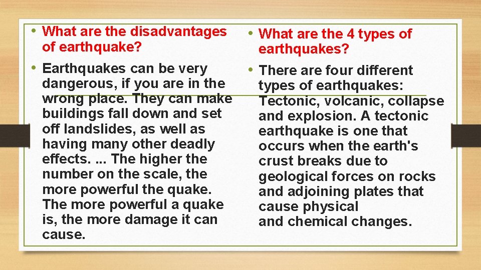  • What are the disadvantages of earthquake? • Earthquakes can be very dangerous,