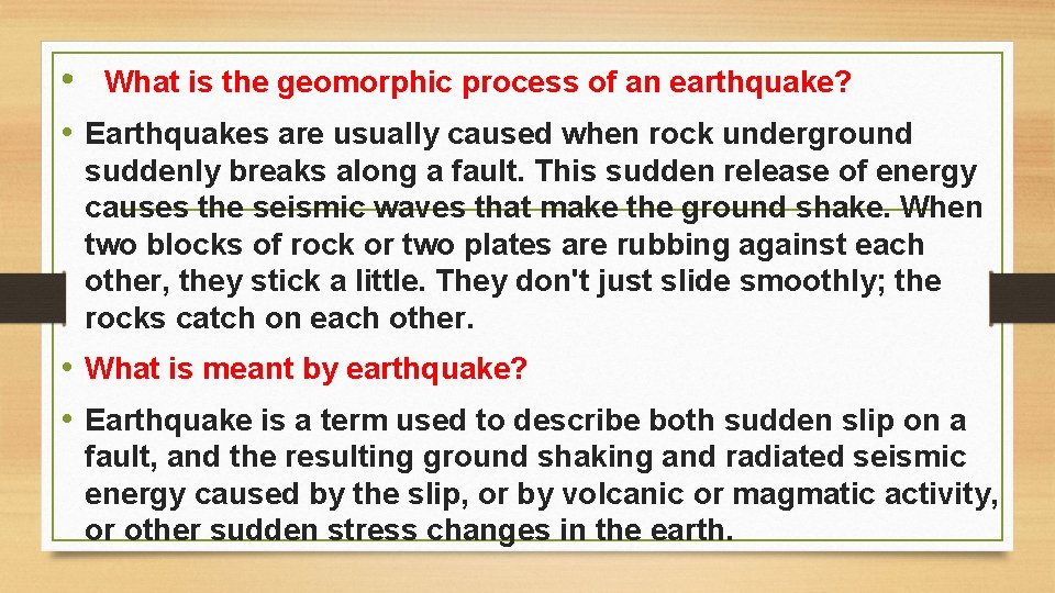  • What is the geomorphic process of an earthquake? • Earthquakes are usually