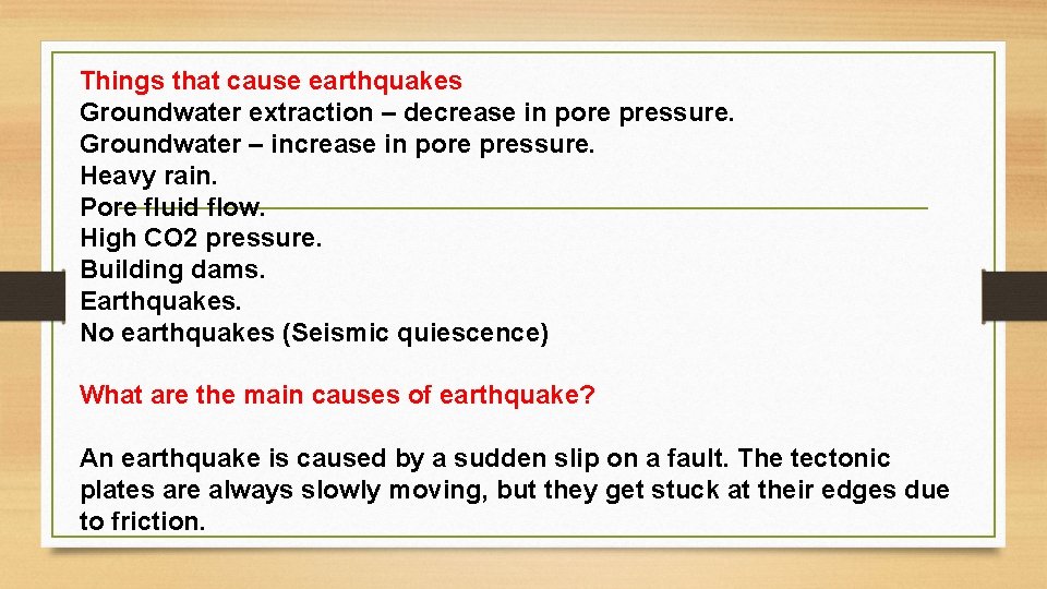 Things that cause earthquakes Groundwater extraction – decrease in pore pressure. Groundwater – increase