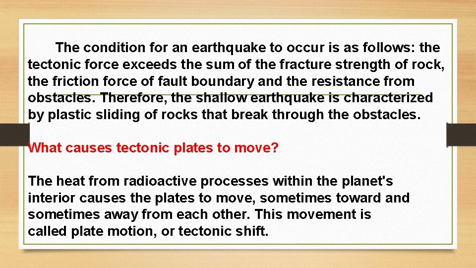 The condition for an earthquake to occur is as follows: the tectonic force exceeds