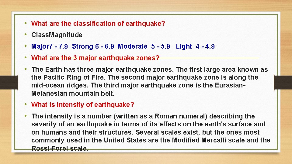  • • • What are the classification of earthquake? Class. Magnitude Major 7