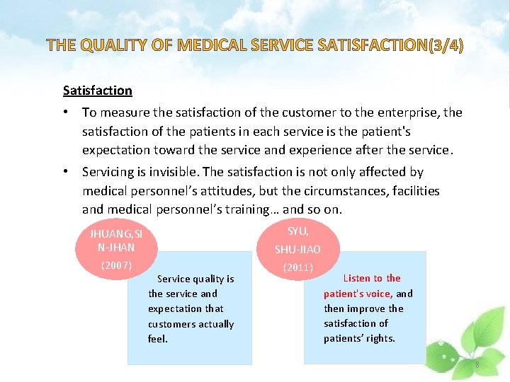 THE QUALITY OF MEDICAL SERVICE SATISFACTION(3/4) Satisfaction • To measure the satisfaction of the