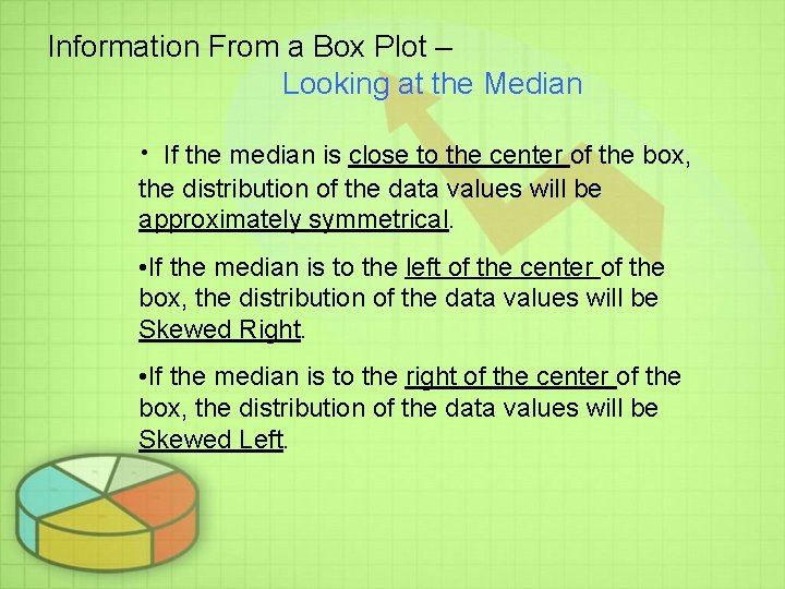 Information From a Box Plot – Looking at the Median • If the median Information From a Box Plot – Looking at the Median • If the median