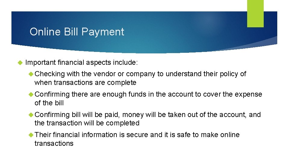 Online Bill Payment Important financial aspects include: Checking with the vendor or company to
