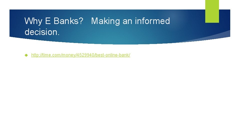 Why E Banks? Making an informed decision. http: //time. com/money/4529940/best-online-bank/ 