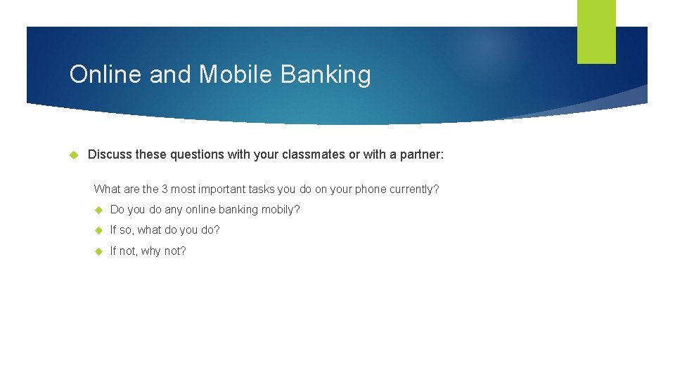 Online and Mobile Banking Discuss these questions with your classmates or with a partner: