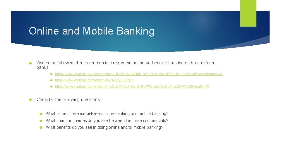 Online and Mobile Banking Watch the following three commercials regarding online and mobile banking