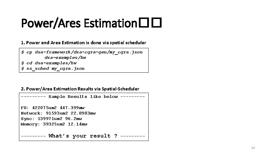 Power/Ares Estimation�� 1. Power and Area Estimation is done via spatial scheduler $ cp