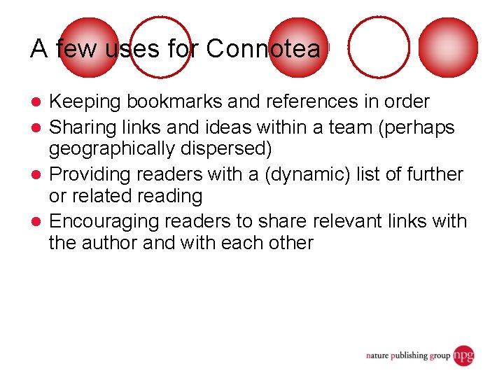 A few uses for Connotea Keeping bookmarks and references in order l Sharing links