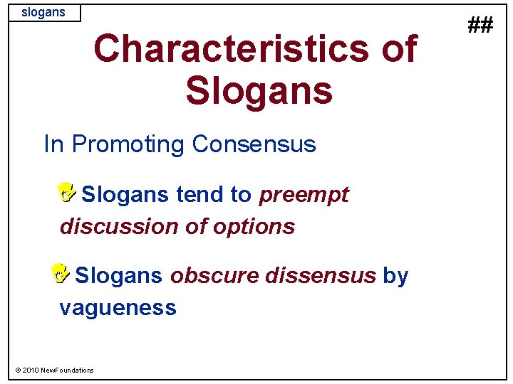 slogans Characteristics of Slogans In Promoting Consensus I Slogans tend to preempt discussion of