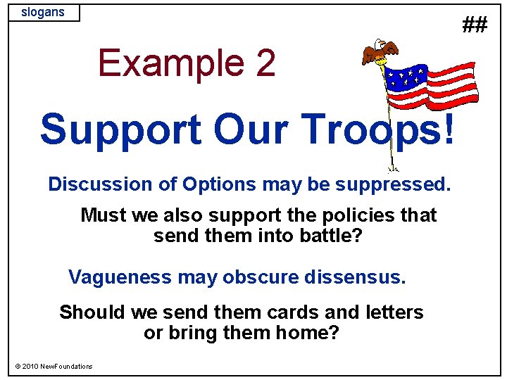 slogans ## Example 2 Support Our Troops! Discussion of Options may be suppressed. Must