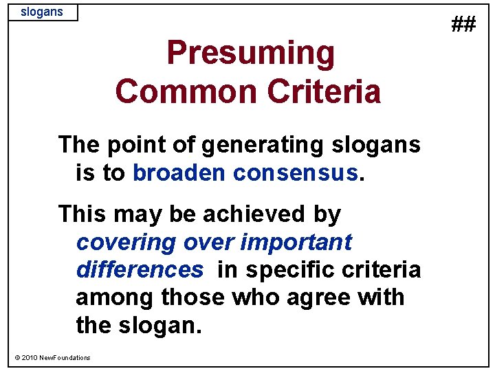 slogans Presuming Common Criteria The point of generating slogans is to broaden consensus. This